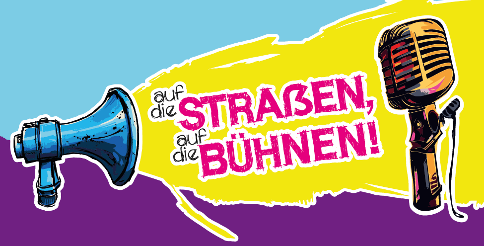 Motto 2023: Auf die Straßen, auf die Bühnen!